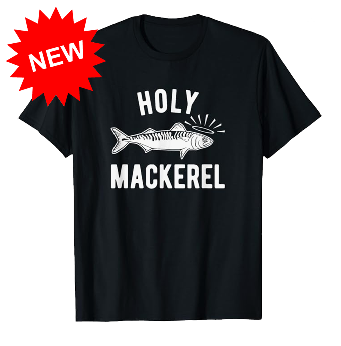 holy mackerel t-shirt