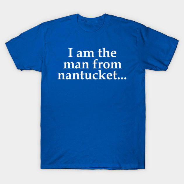 I am the man from Nantucket t-shirt