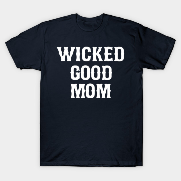 Wicked Good Mom t-shirt