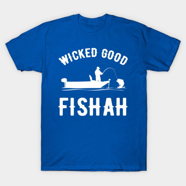 Wicked good fishah t-shirt