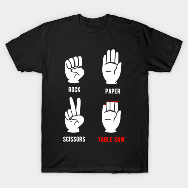 rock paper scissors table saw t-shirt